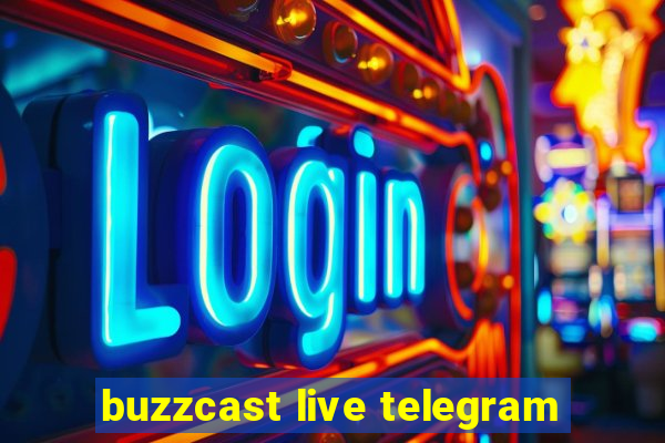 buzzcast live telegram