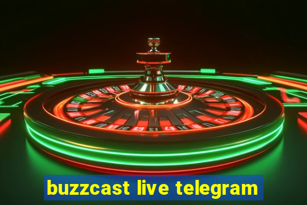 buzzcast live telegram