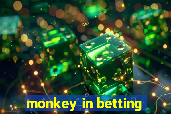 monkey in betting