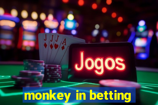 monkey in betting