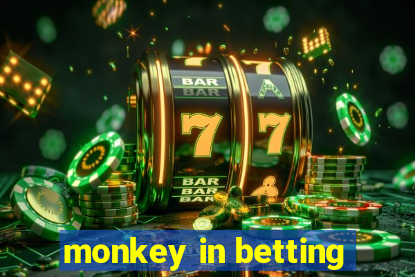 monkey in betting