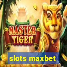 slots maxbet