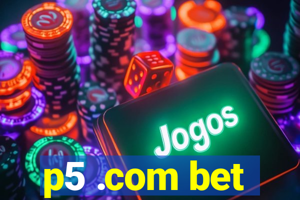 p5 .com bet