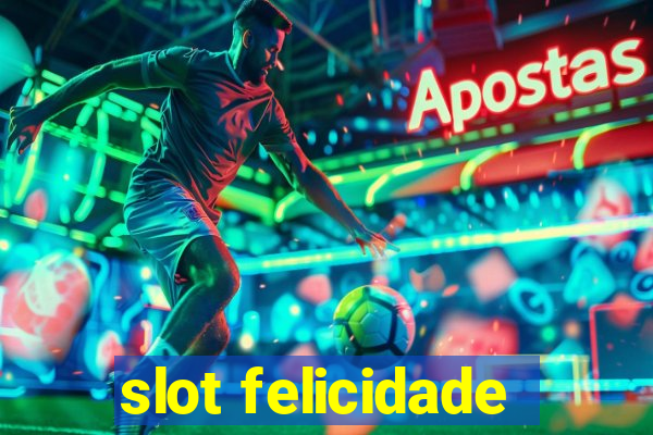 slot felicidade