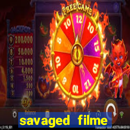 savaged filme completo dublado