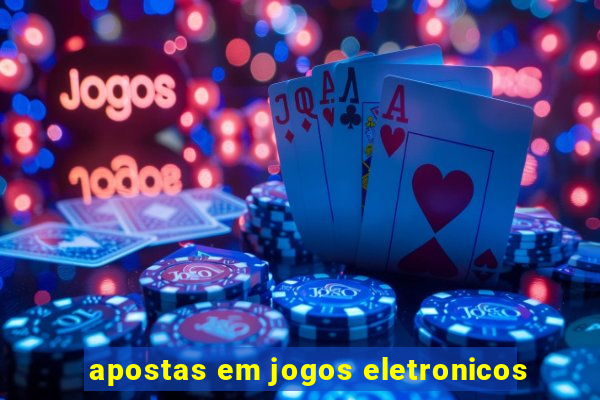 apostas em jogos eletronicos