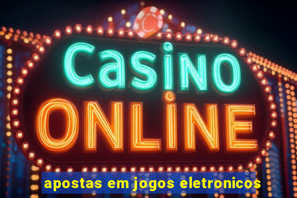 apostas em jogos eletronicos