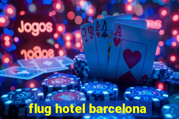 flug hotel barcelona