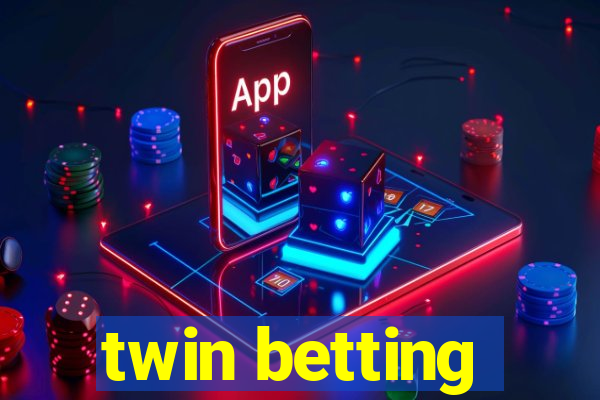 twin betting