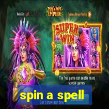 spin a spell