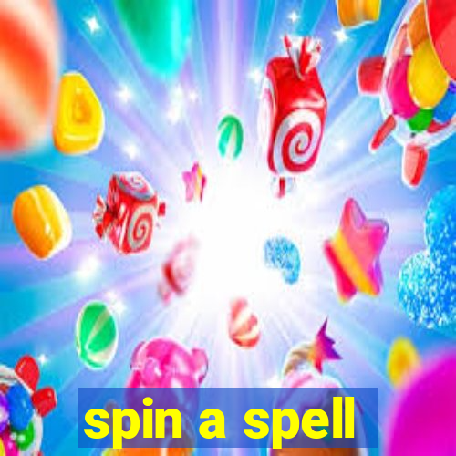 spin a spell