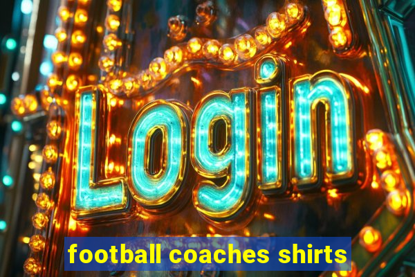 football coaches shirts