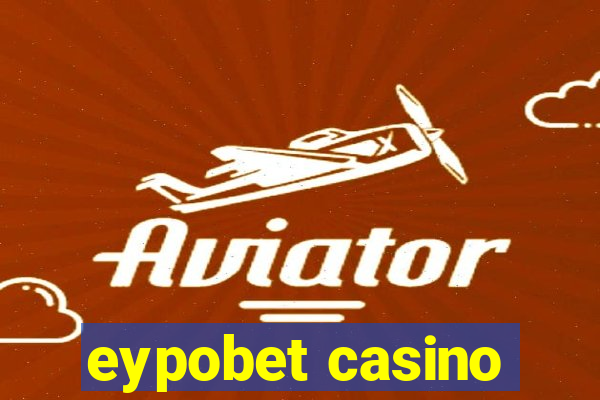 eypobet casino