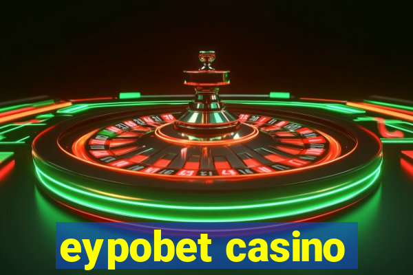 eypobet casino