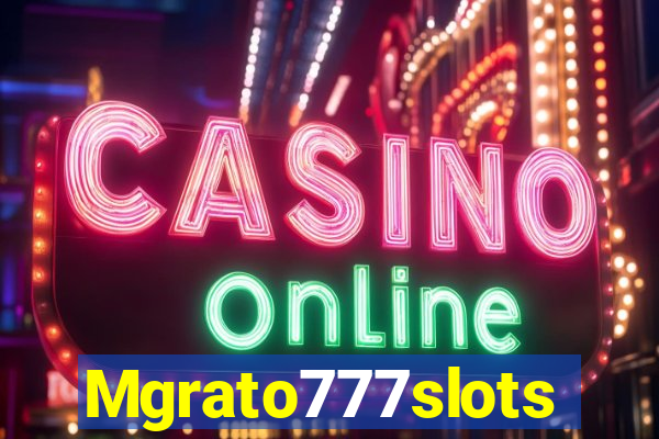 Mgrato777slots