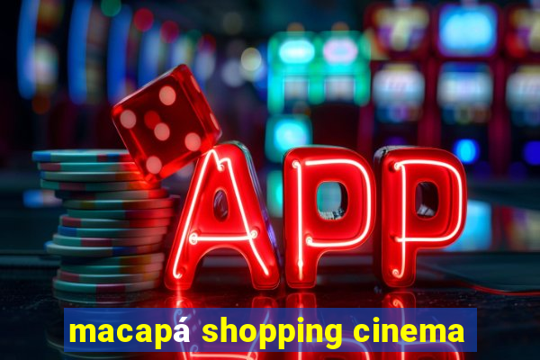 macapá shopping cinema