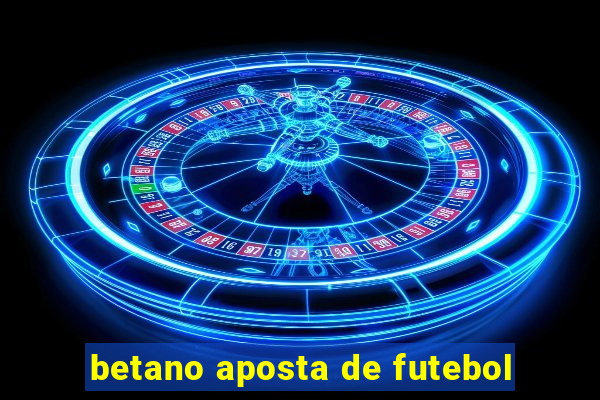 betano aposta de futebol