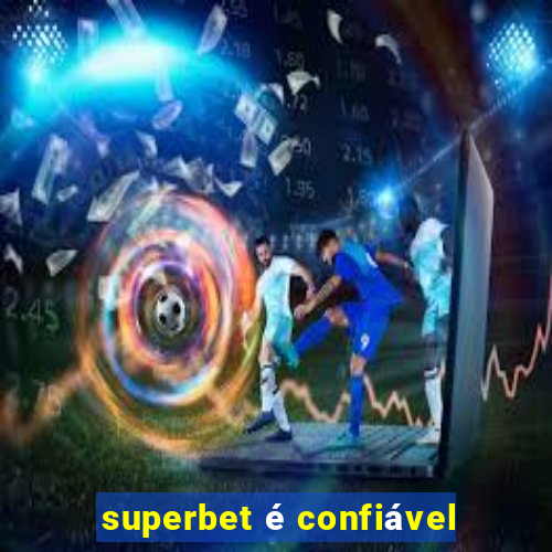 superbet é confiável