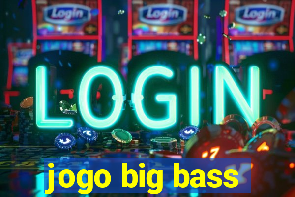 jogo big bass