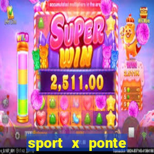 sport x ponte preta ao vivo