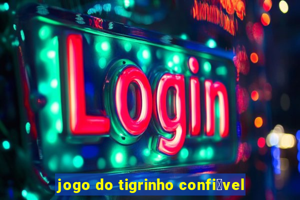 jogo do tigrinho confi谩vel