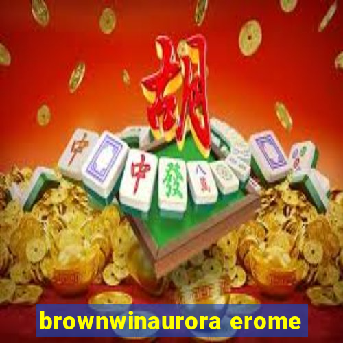 brownwinaurora erome