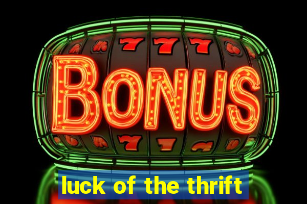 luck of the thrift