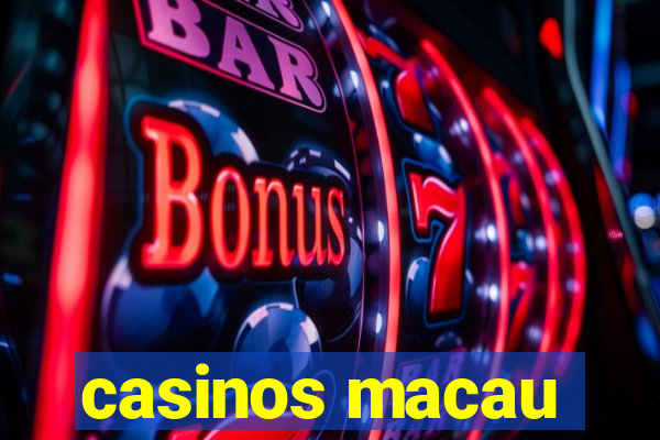 casinos macau