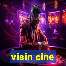 visin cine