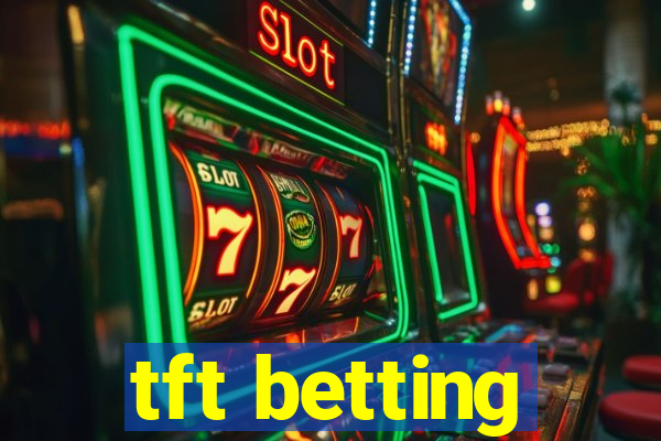 tft betting