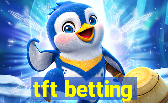 tft betting