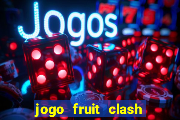 jogo fruit clash paga mesmo