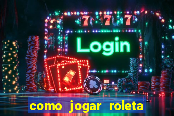 como jogar roleta ao vivo