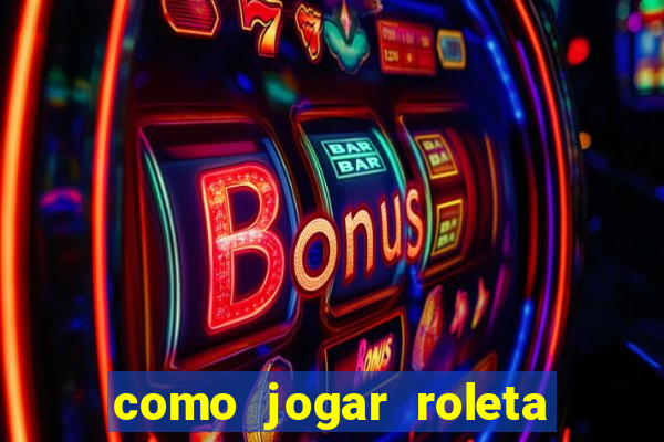 como jogar roleta ao vivo