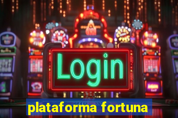 plataforma fortuna