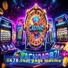 ii678.com paga mesmo