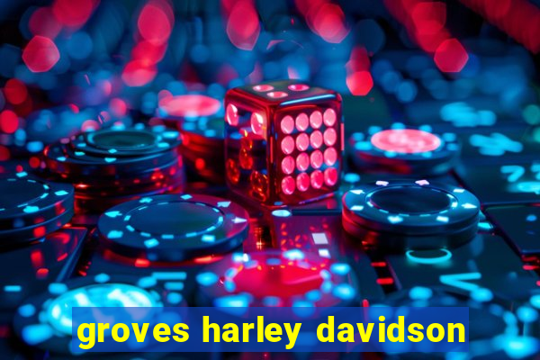 groves harley davidson