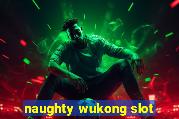 naughty wukong slot