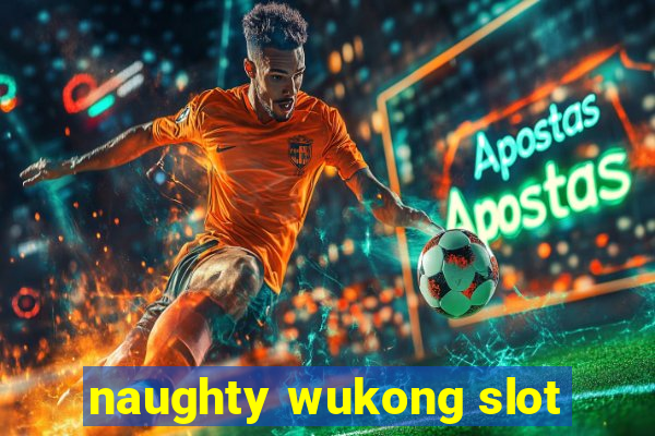 naughty wukong slot