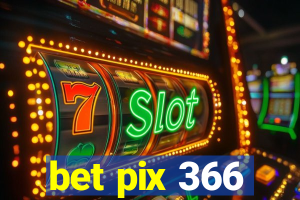 bet pix 366