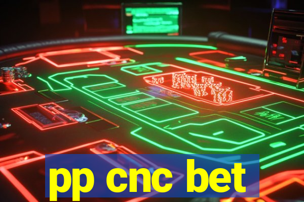 pp cnc bet