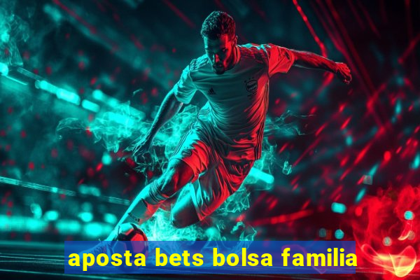 aposta bets bolsa familia