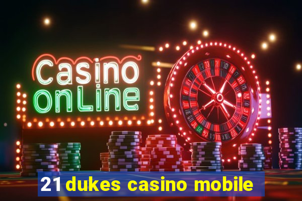 21 dukes casino mobile