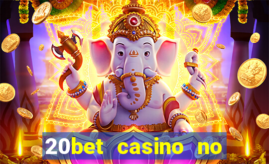 20bet casino no deposit bonus 2023