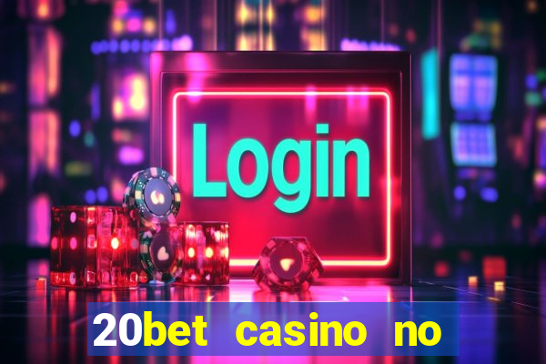 20bet casino no deposit bonus 2023