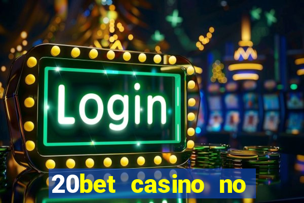 20bet casino no deposit bonus 2023