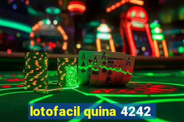 lotofacil quina 4242