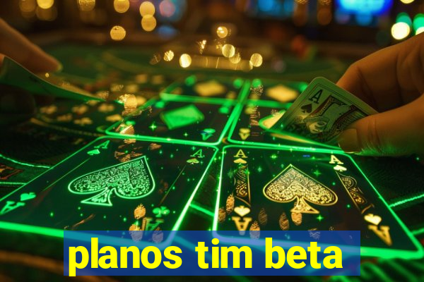 planos tim beta