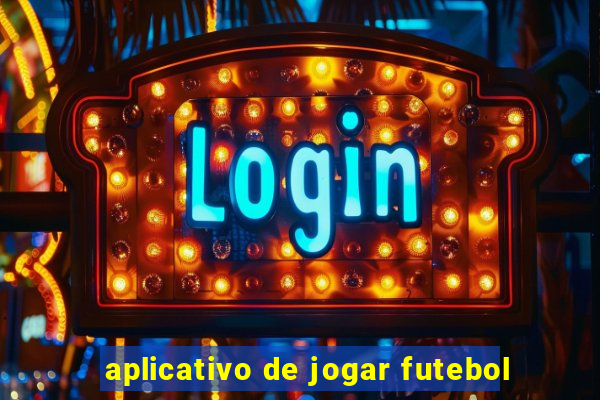 aplicativo de jogar futebol