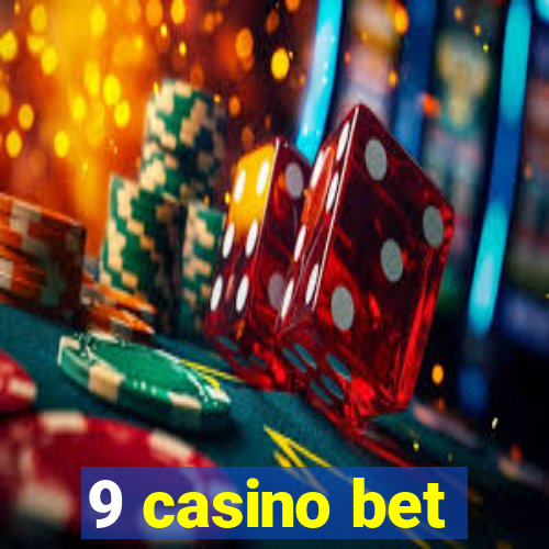 9 casino bet